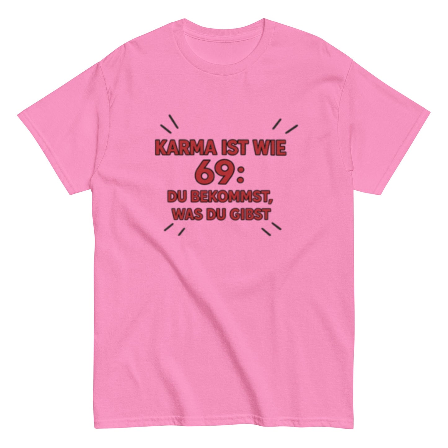 Karma ist wie 69, du bekommst was du gibst - Statement Unisex T-Shirt - SprücheKüche - Druckfrisch & frech