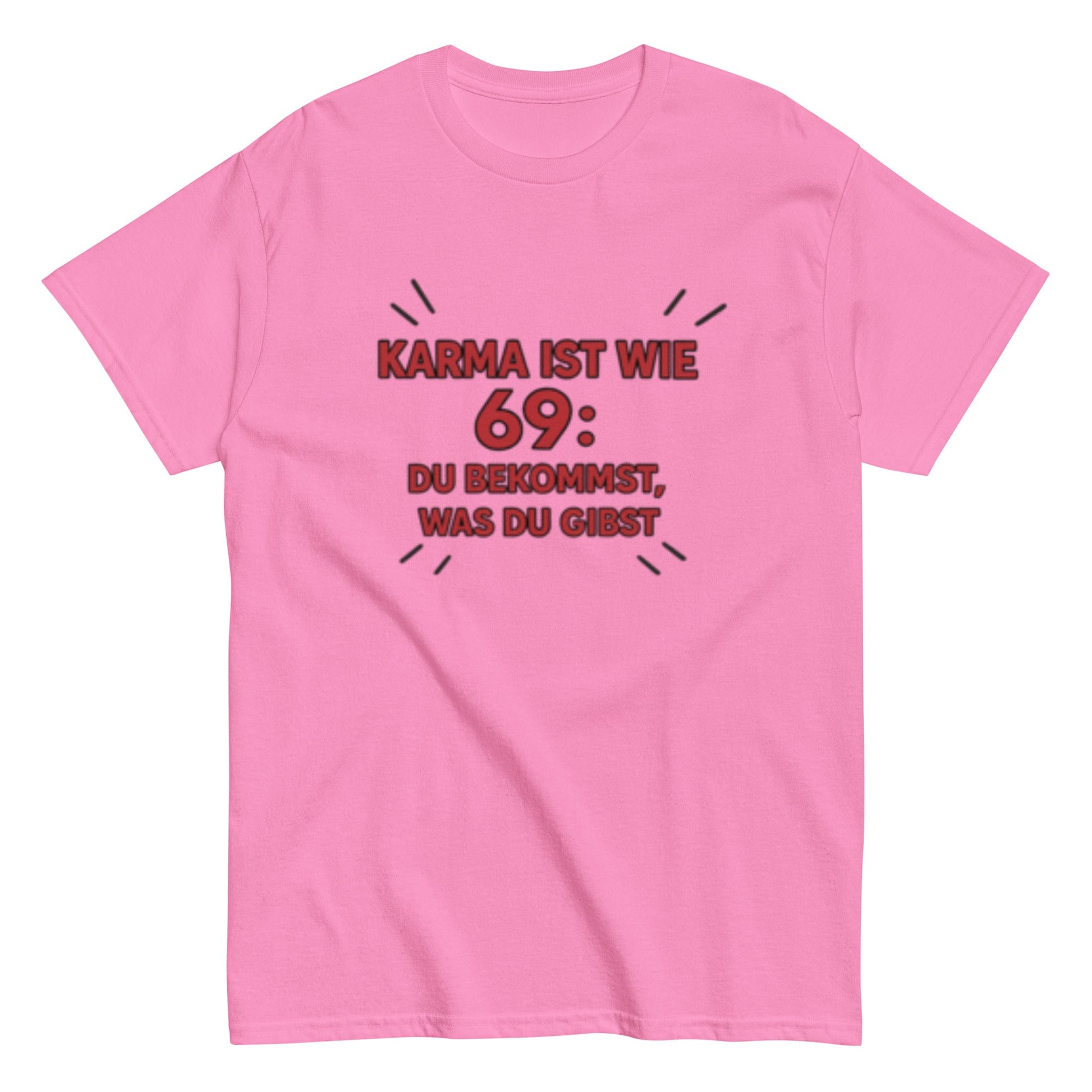 Karma ist wie 69, du bekommst was du gibst - Statement Unisex T-Shirt - SprücheKüche - Druckfrisch & frech