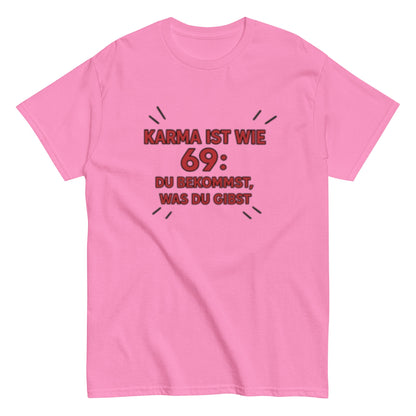 Karma ist wie 69, du bekommst was du gibst - Statement Unisex T-Shirt - SprücheKüche - Druckfrisch & frech