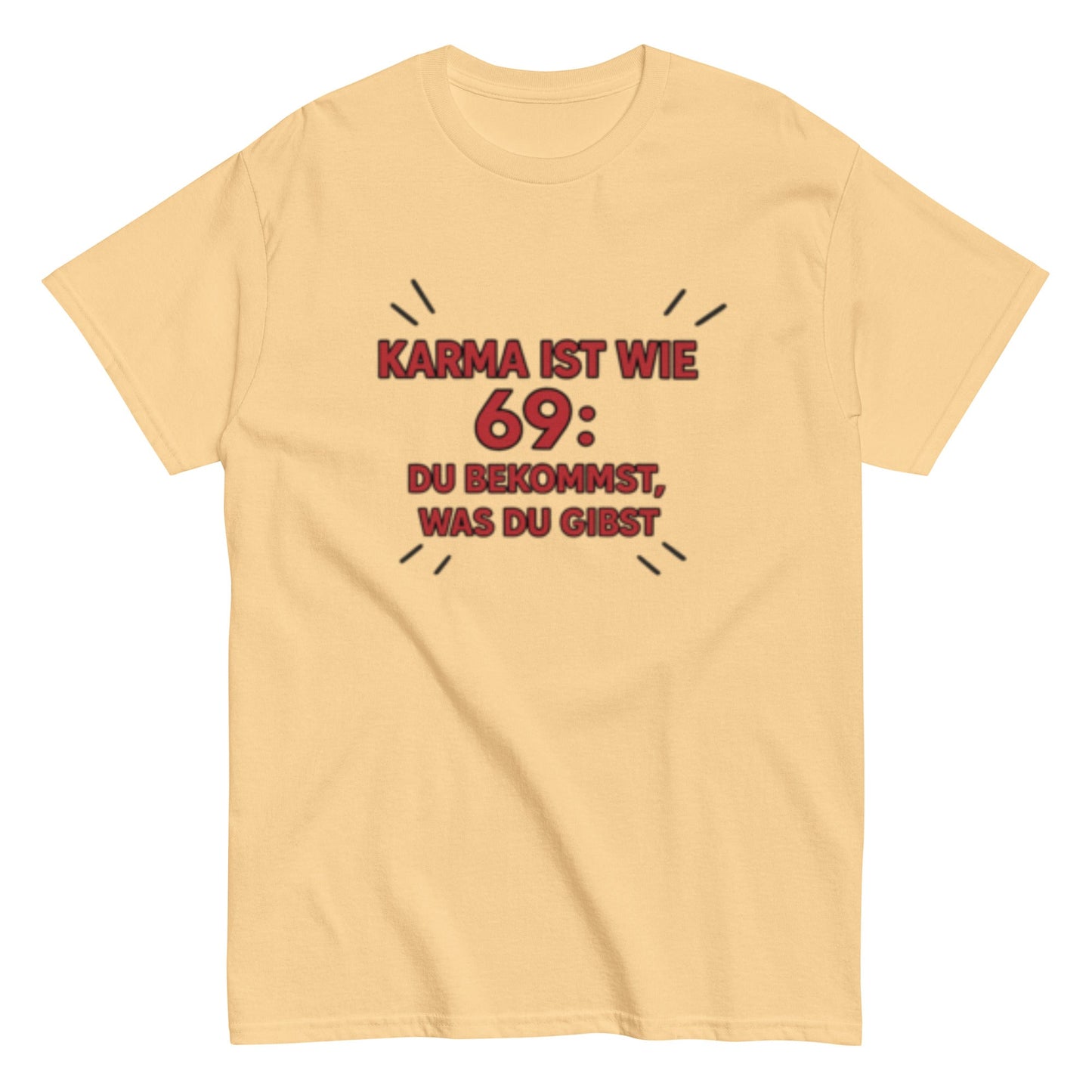 Karma ist wie 69, du bekommst was du gibst - Statement Unisex T-Shirt - SprücheKüche - Druckfrisch & frech