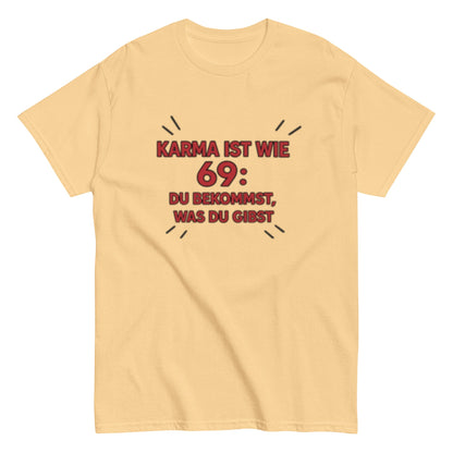 Karma ist wie 69, du bekommst was du gibst - Statement Unisex T-Shirt - SprücheKüche - Druckfrisch & frech