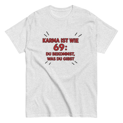Karma ist wie 69, du bekommst was du gibst - Statement Unisex T-Shirt - SprücheKüche - Druckfrisch & frech