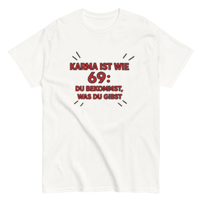 Karma ist wie 69, du bekommst was du gibst - Statement Unisex T-Shirt - SprücheKüche - Druckfrisch & frech