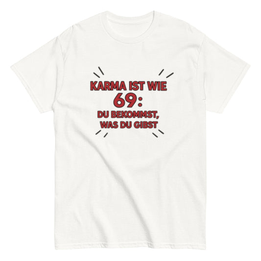 Karma ist wie 69, du bekommst was du gibst - Statement Unisex T-Shirt - SprücheKüche - Druckfrisch & frech