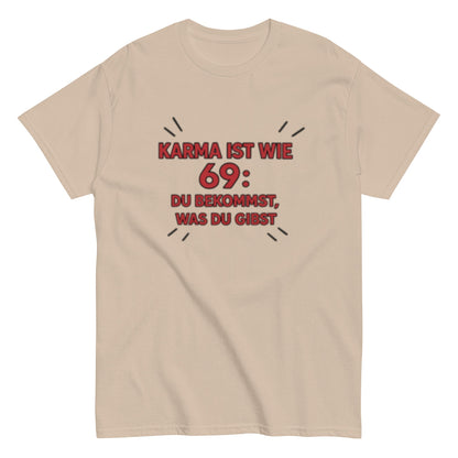 Karma ist wie 69, du bekommst was du gibst - Statement Unisex T-Shirt - SprücheKüche - Druckfrisch & frech