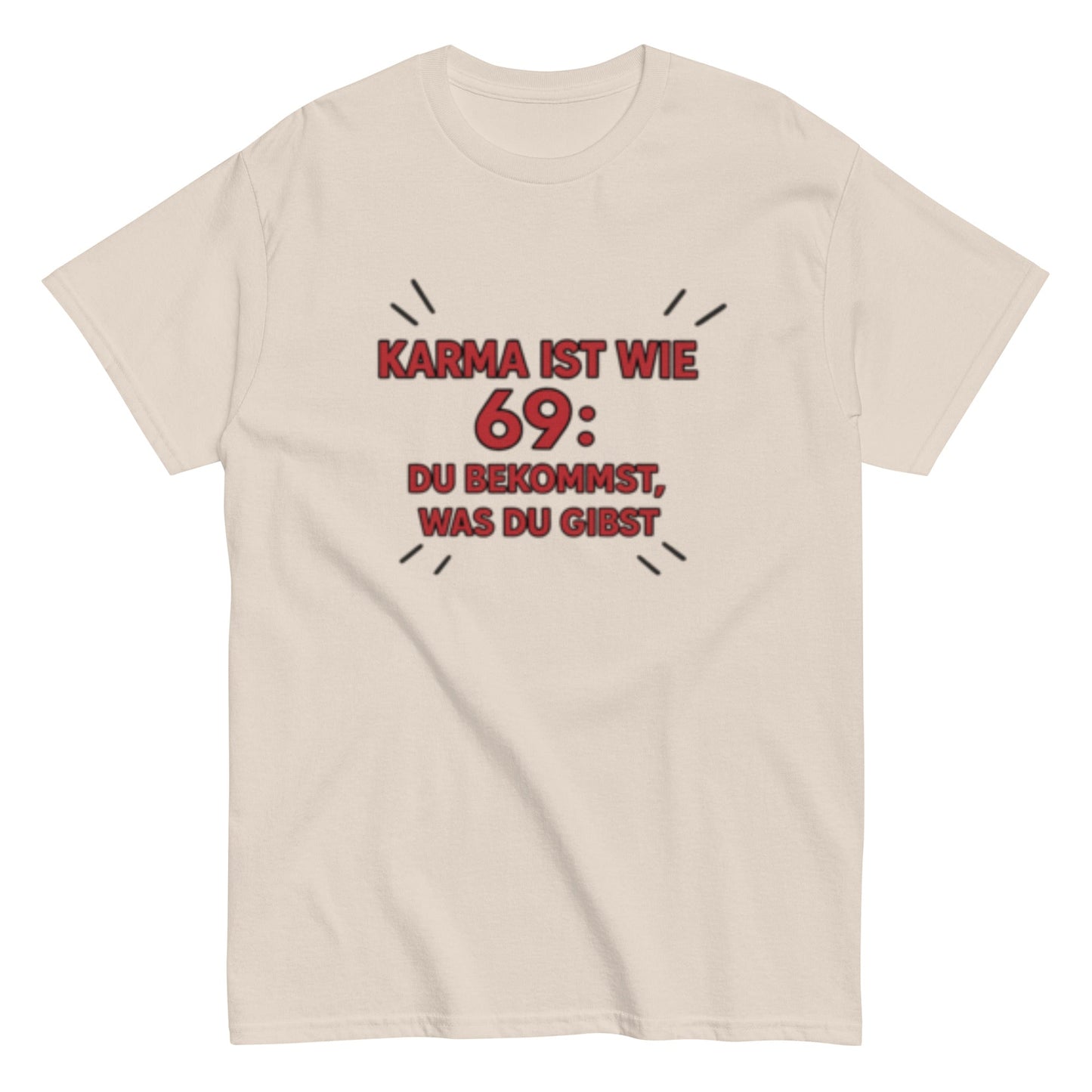 Karma ist wie 69, du bekommst was du gibst - Statement Unisex T-Shirt - SprücheKüche - Druckfrisch & frech
