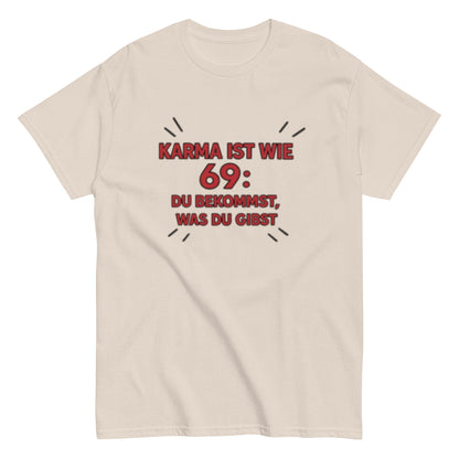 Karma ist wie 69, du bekommst was du gibst - Statement Unisex T-Shirt - SprücheKüche - Druckfrisch & frech