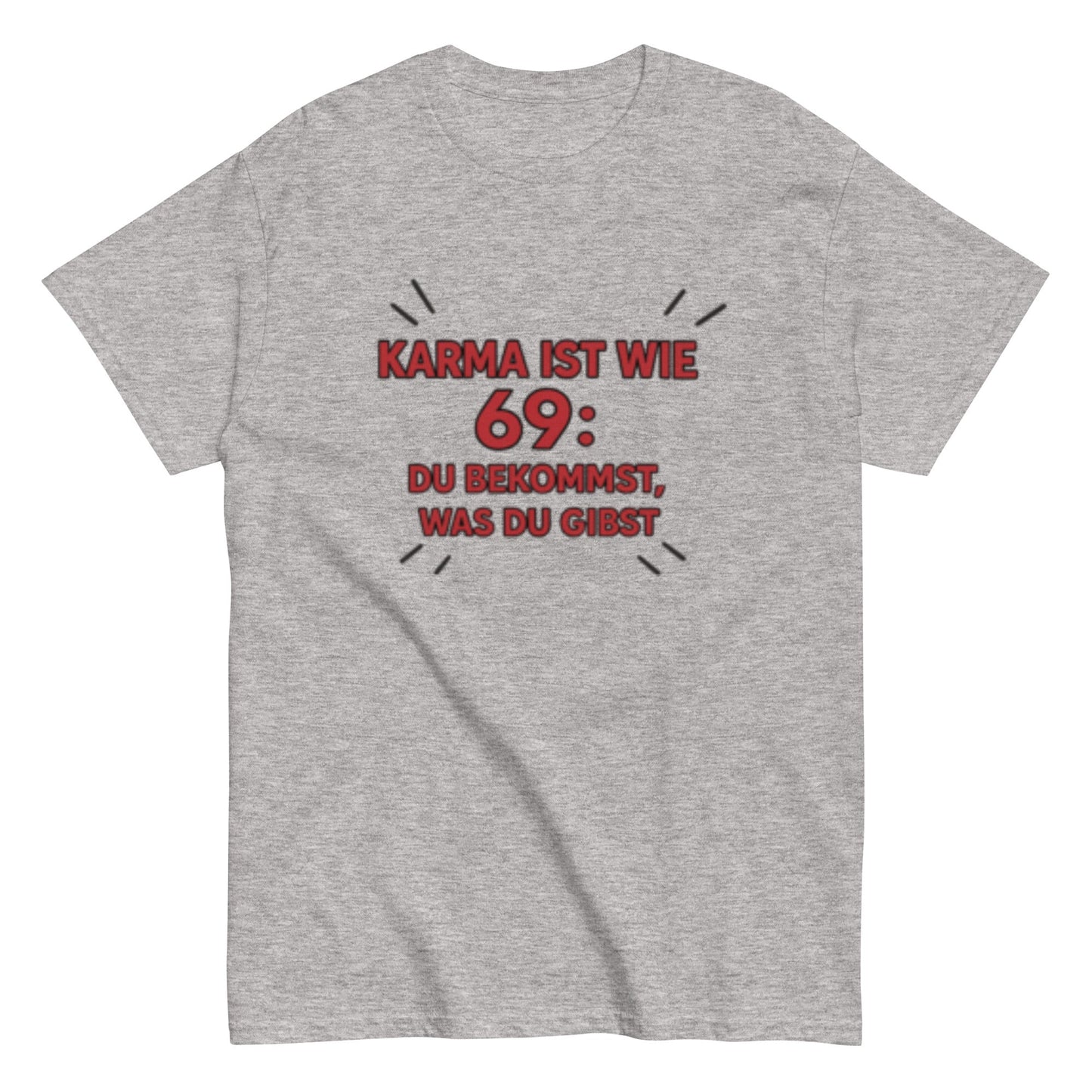 Karma ist wie 69, du bekommst was du gibst - Statement Unisex T-Shirt - SprücheKüche - Druckfrisch & frech