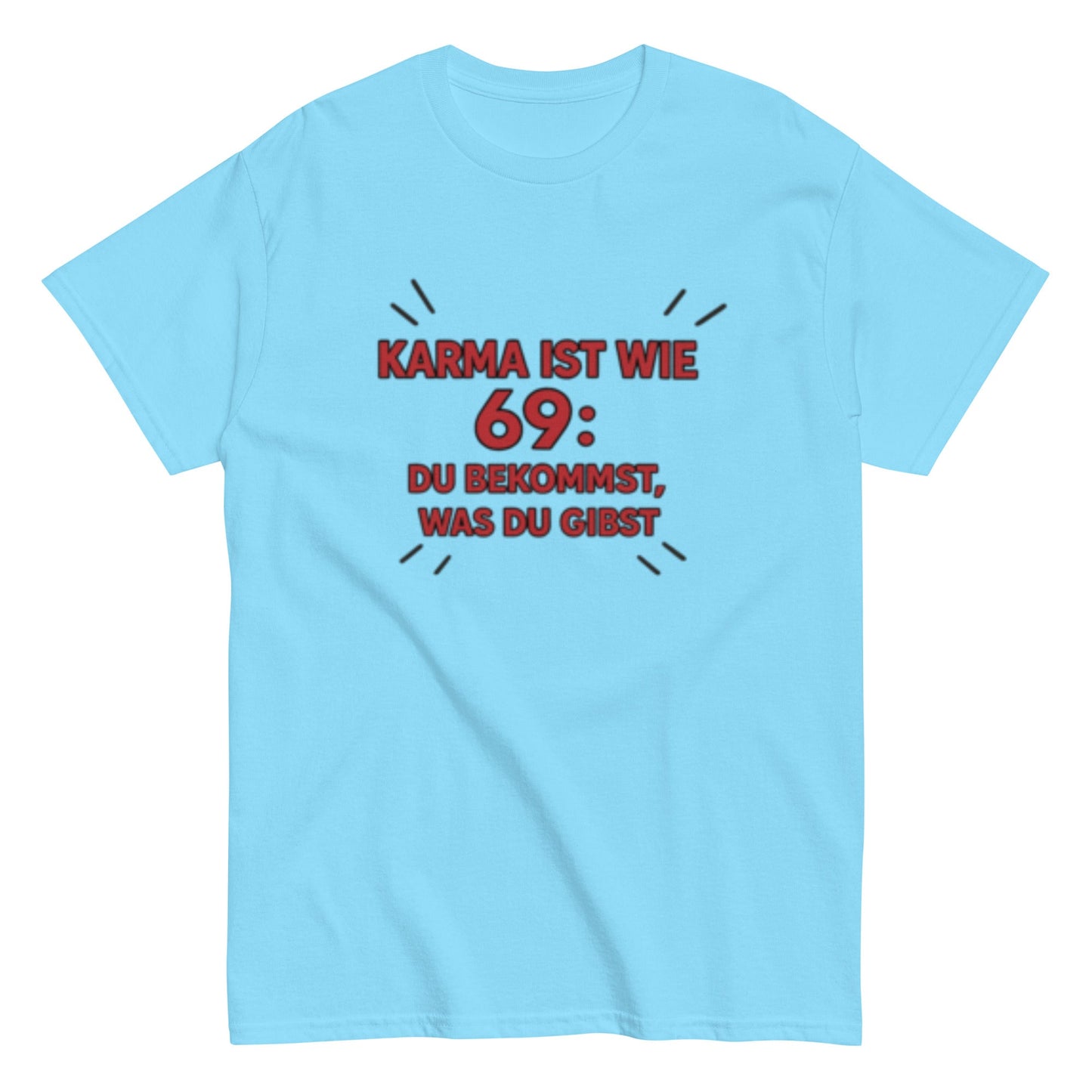 Karma ist wie 69, du bekommst was du gibst - Statement Unisex T-Shirt - SprücheKüche - Druckfrisch & frech