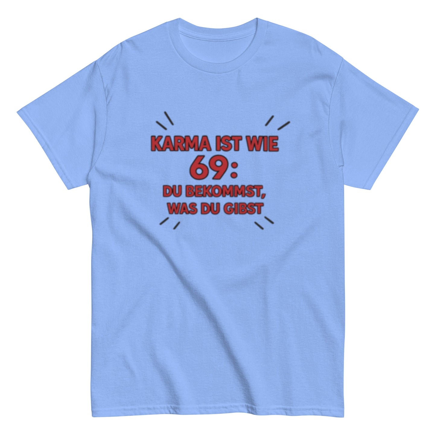 Karma ist wie 69, du bekommst was du gibst - Statement Unisex T-Shirt - SprücheKüche - Druckfrisch & frech