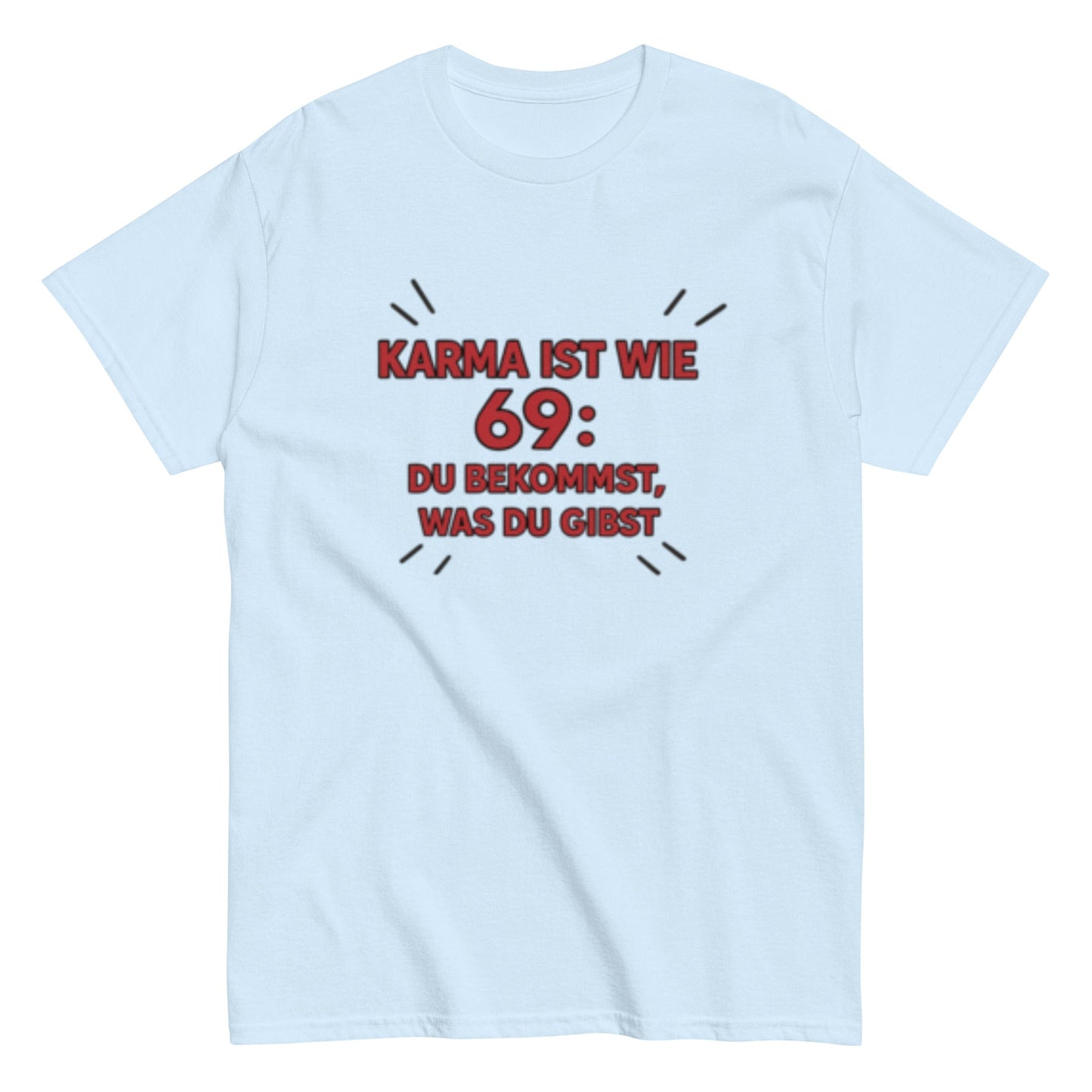 Karma ist wie 69, du bekommst was du gibst - Statement Unisex T-Shirt - SprücheKüche - Druckfrisch & frech