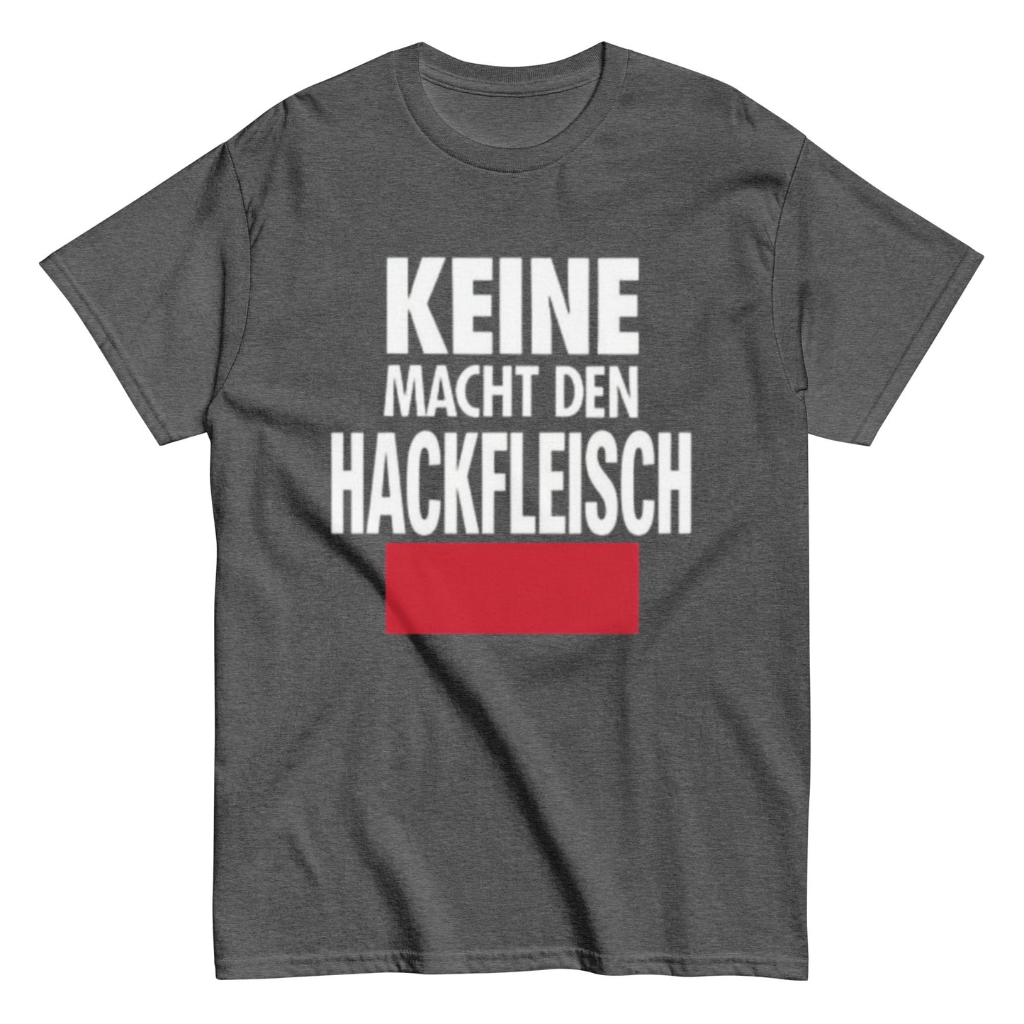 Keine Macht den Hackfleisch – Lustiges Unisex T-Shirt - SprücheKüche - Druckfrisch & frech
