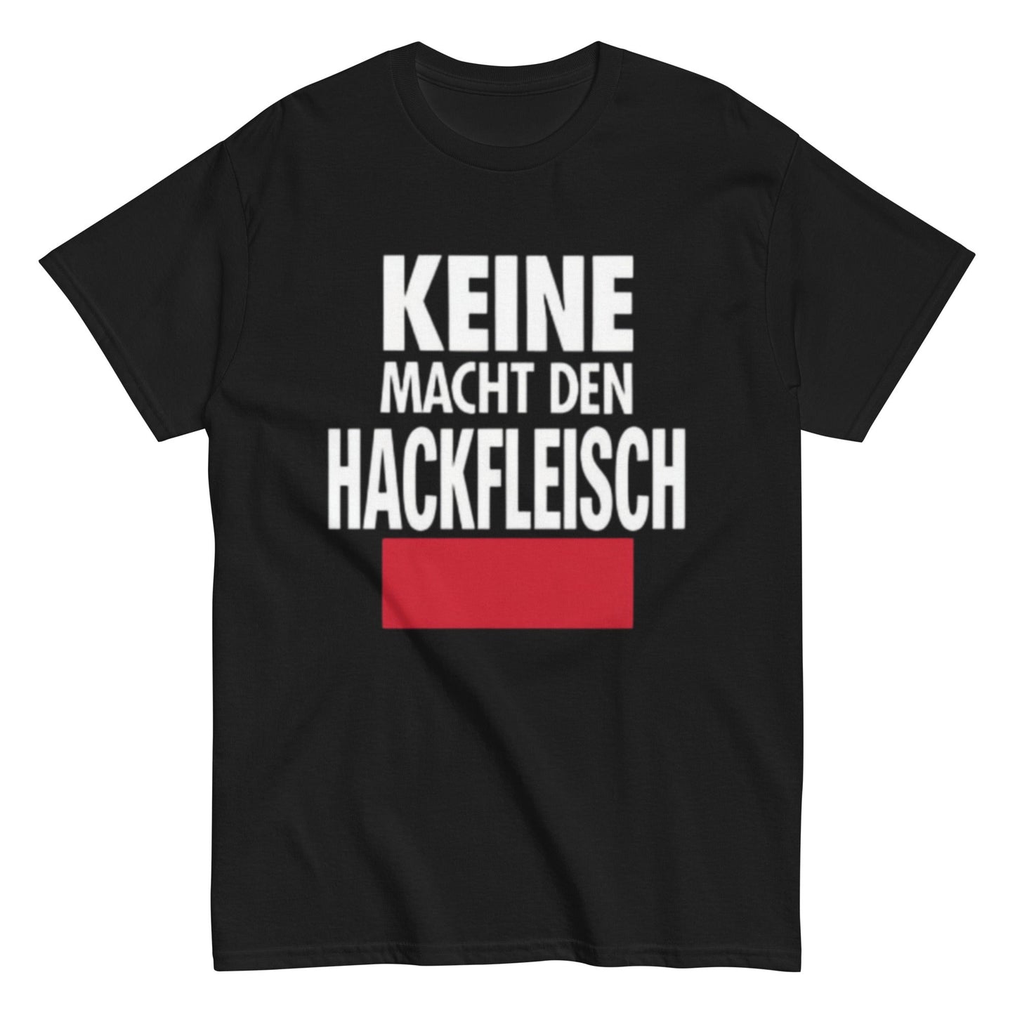 Keine Macht den Hackfleisch – Lustiges Unisex T-Shirt - SprücheKüche - Druckfrisch & frech
