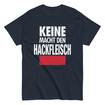 Keine Macht den Hackfleisch – Lustiges Unisex T-Shirt - SprücheKüche - Druckfrisch & frech