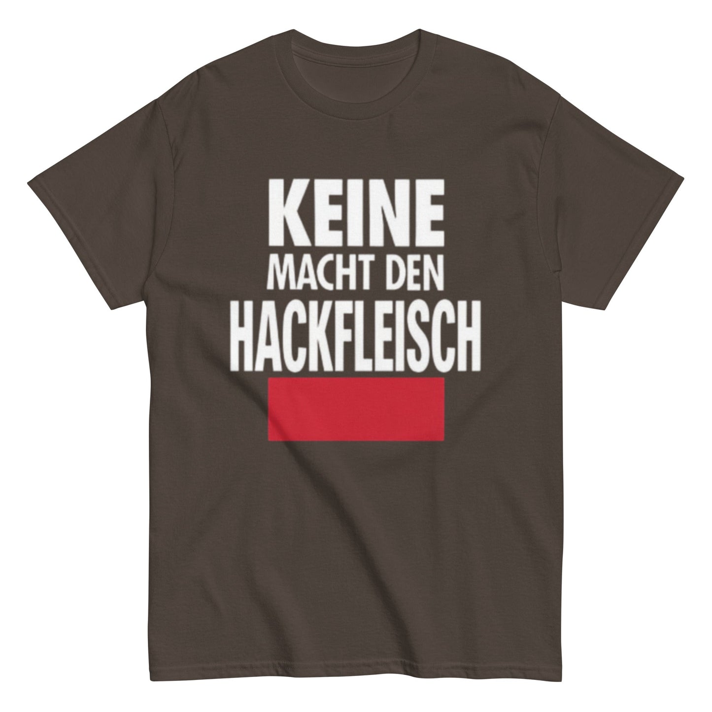 Keine Macht den Hackfleisch – Lustiges Unisex T-Shirt - SprücheKüche - Druckfrisch & frech