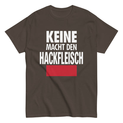 Keine Macht den Hackfleisch – Lustiges Unisex T-Shirt - SprücheKüche - Druckfrisch & frech