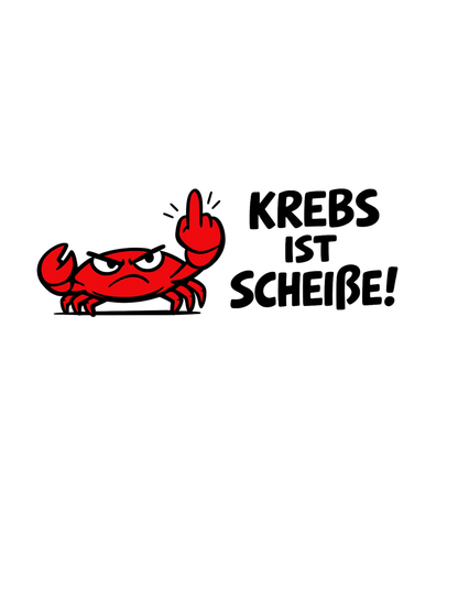 KREBS IST SCHEIẞE! – Statement Unisex T-Shirt - SprücheKüche - Druckfrisch & frech