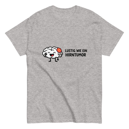 LUSTIG WIE EIN HIRNTUMOR - Freches Herren T-Shirt - SprücheKüche - Druckfrisch & frech