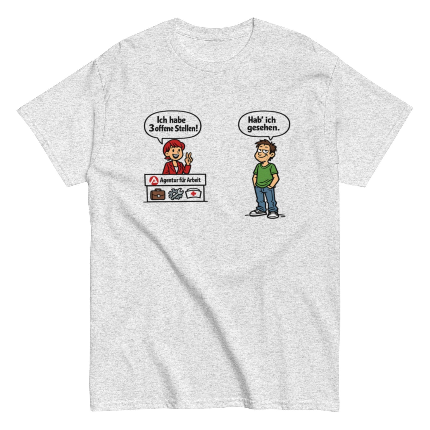 Lustiges Arbeitsagentur T-Shirt – „Hab ich gesehen“ Comic Shirt – Sarkastisches Jobcenter Motiv, Herren, Frauen, Unisex T-Shirt - SprücheKüche - Druckfrisch & frech