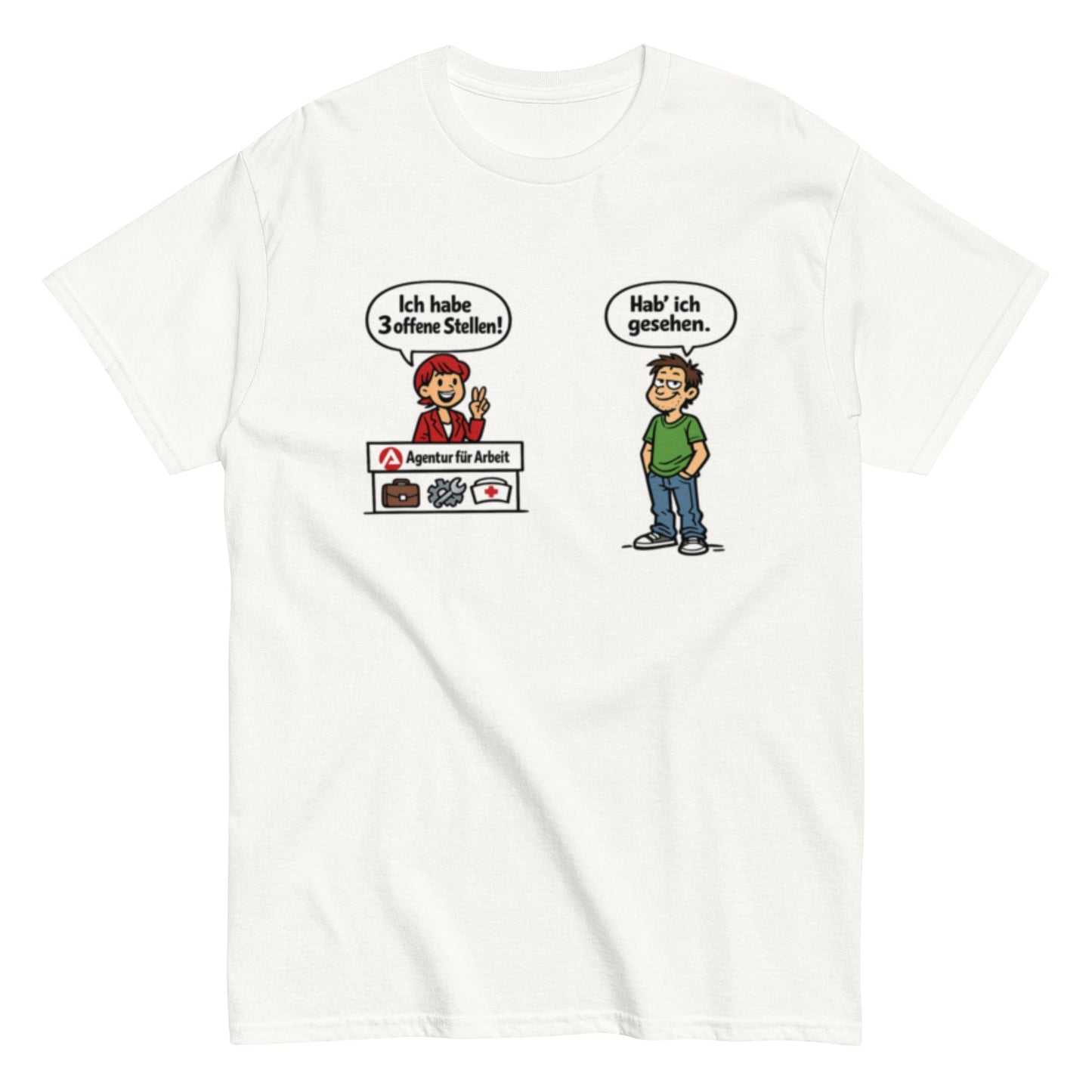 Lustiges Arbeitsagentur T-Shirt – „Hab ich gesehen“ Comic Shirt – Sarkastisches Jobcenter Motiv, Herren, Frauen, Unisex T-Shirt - SprücheKüche - Druckfrisch & frech