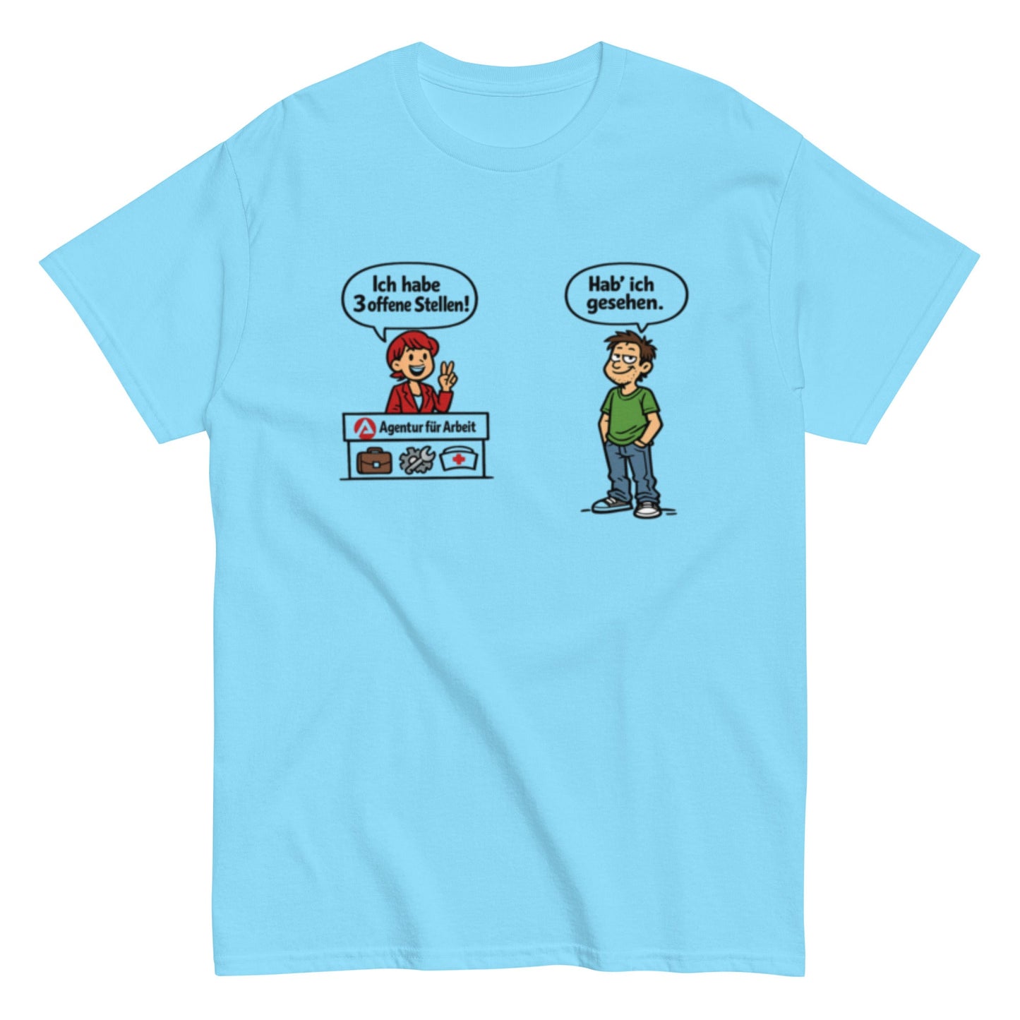 Lustiges Arbeitsagentur T-Shirt – „Hab ich gesehen“ Comic Shirt – Sarkastisches Jobcenter Motiv, Herren, Frauen, Unisex T-Shirt - SprücheKüche - Druckfrisch & frech