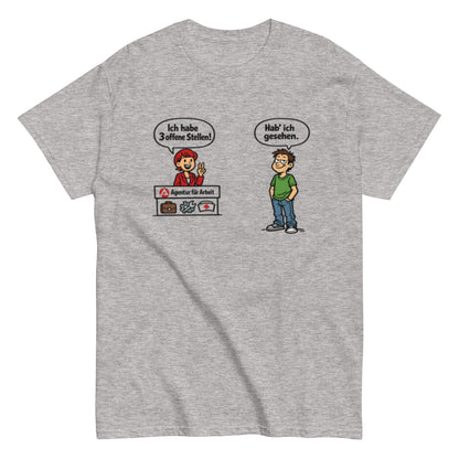 Lustiges Arbeitsagentur T-Shirt – „Hab ich gesehen“ Comic Shirt – Sarkastisches Jobcenter Motiv, Herren, Frauen, Unisex T-Shirt - SprücheKüche - Druckfrisch & frech