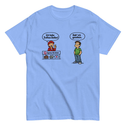 Lustiges Arbeitsagentur T-Shirt – „Hab ich gesehen“ Comic Shirt – Sarkastisches Jobcenter Motiv, Herren, Frauen, Unisex T-Shirt - SprücheKüche - Druckfrisch & frech