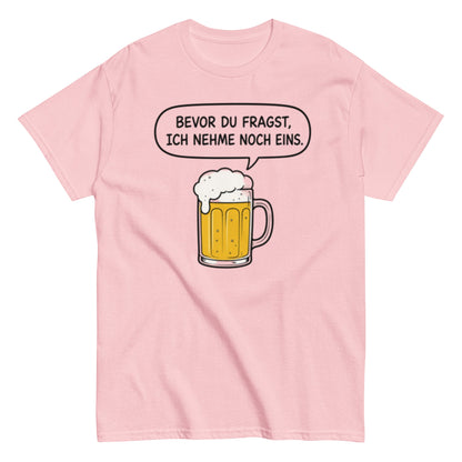 Lustiges Bier T-Shirt „Bevor du fragst, ich nehme noch eins“ – Minimalistischer Comic Style, Herren & Damen,Unisex T-Shirt - SprücheKüche - Druckfrisch & frech