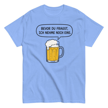 Lustiges Bier T-Shirt „Bevor du fragst, ich nehme noch eins“ – Minimalistischer Comic Style, Herren & Damen,Unisex T-Shirt - SprücheKüche - Druckfrisch & frech