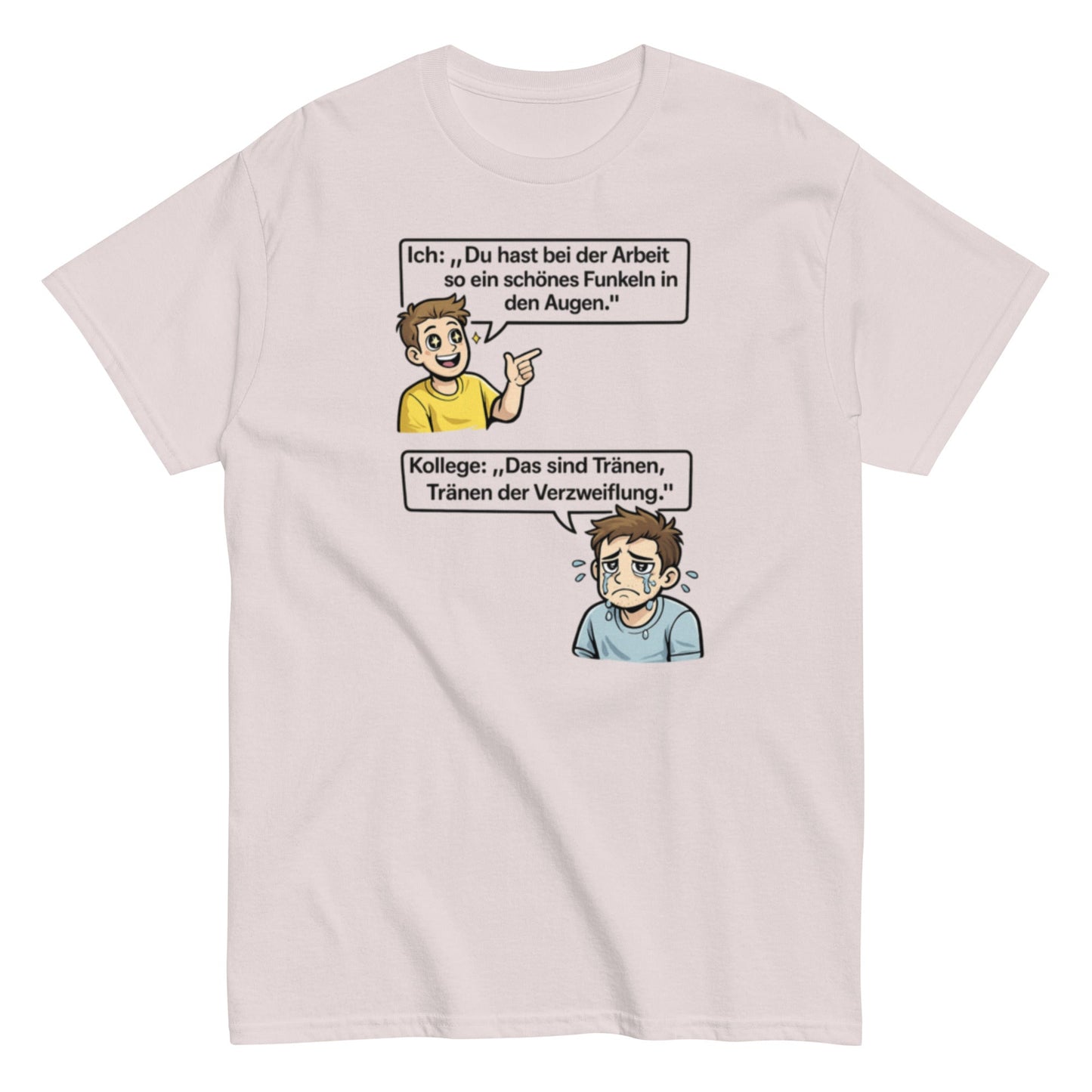 Lustiges Büro T-Shirt – „Das sind Tränen der Verzweiflung“