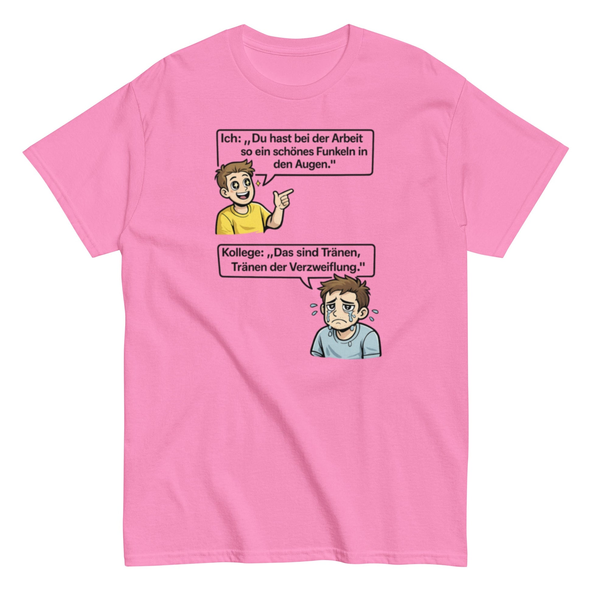 Lustiges Büro T-Shirt – „Das sind Tränen der Verzweiflung“