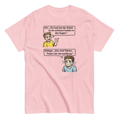 Lustiges Büro T-Shirt – „Das sind Tränen der Verzweiflung“