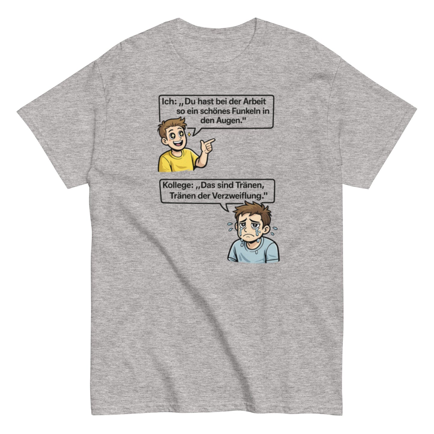 Lustiges Büro T-Shirt – „Das sind Tränen der Verzweiflung“