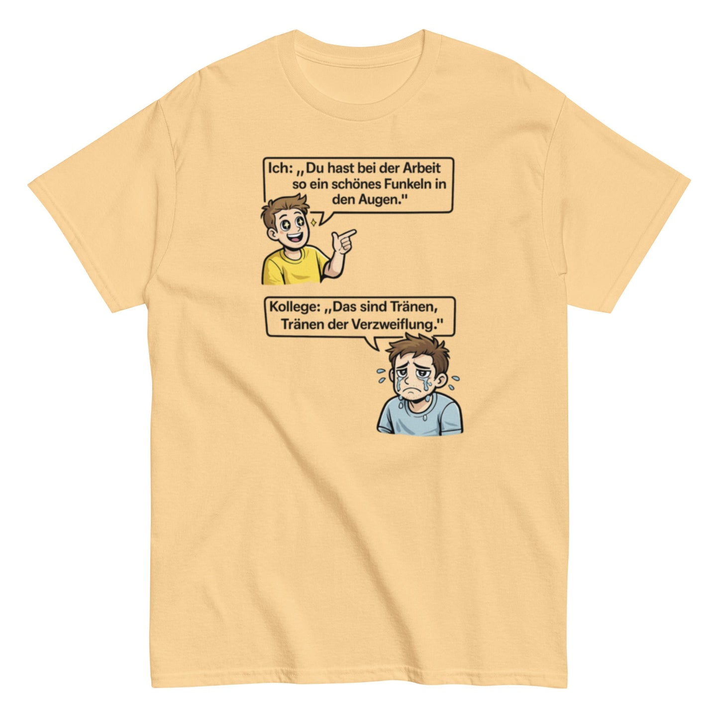 Lustiges Büro T-Shirt – „Das sind Tränen der Verzweiflung“