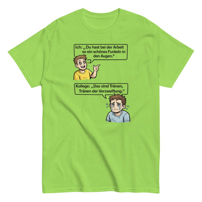 Lustiges Büro T-Shirt – „Das sind Tränen der Verzweiflung“