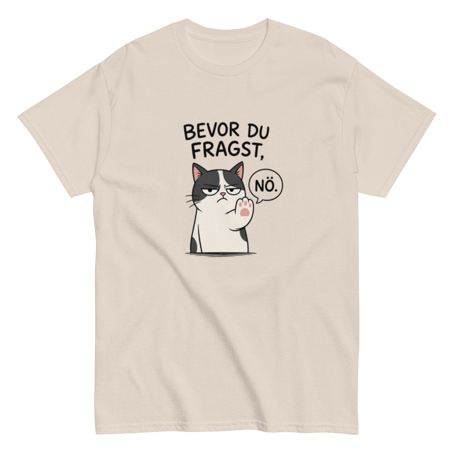 Lustiges Katzen T-Shirt „Bevor du fragst, Nö.“, Herren, Frauen, Unisex T-Shirt - SprücheKüche - Druckfrisch & frech