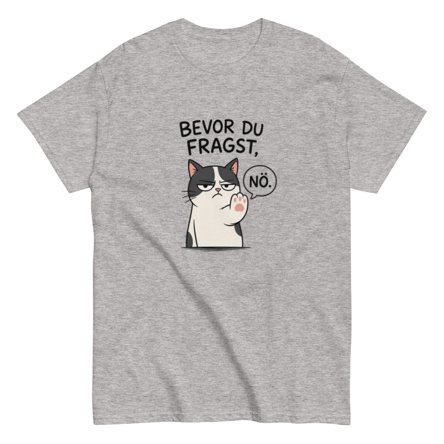 Lustiges Katzen T-Shirt „Bevor du fragst, Nö.“, Herren, Frauen, Unisex T-Shirt - SprücheKüche - Druckfrisch & frech