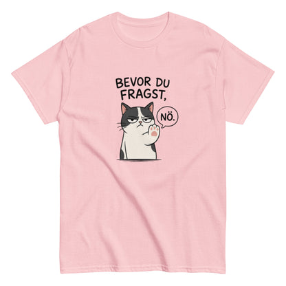 Lustiges Katzen T-Shirt „Bevor du fragst, Nö.“, Herren, Frauen, Unisex T-Shirt - SprücheKüche - Druckfrisch & frech
