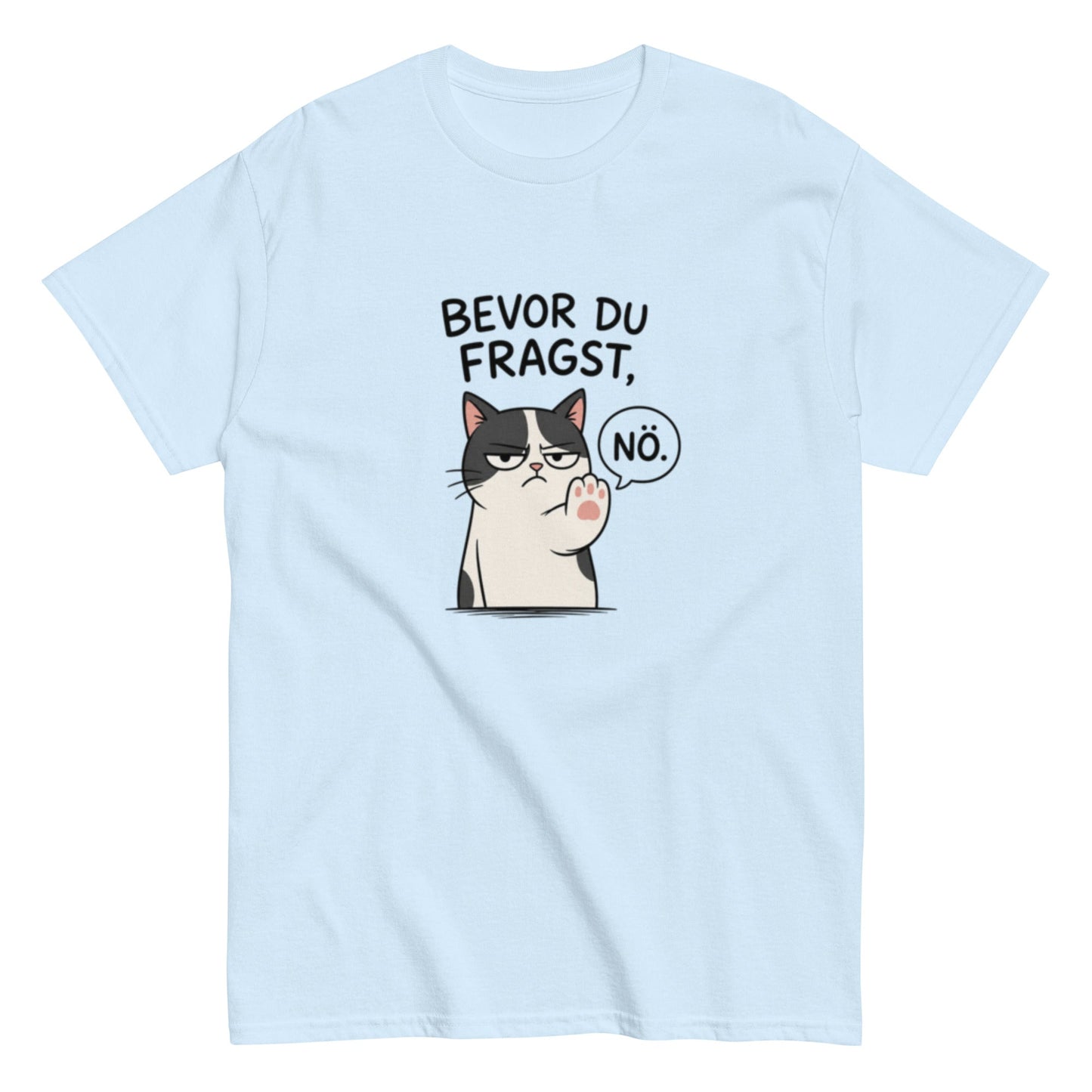Lustiges Katzen T-Shirt „Bevor du fragst, Nö.“, Herren, Frauen, Unisex T-Shirt - SprücheKüche - Druckfrisch & frech
