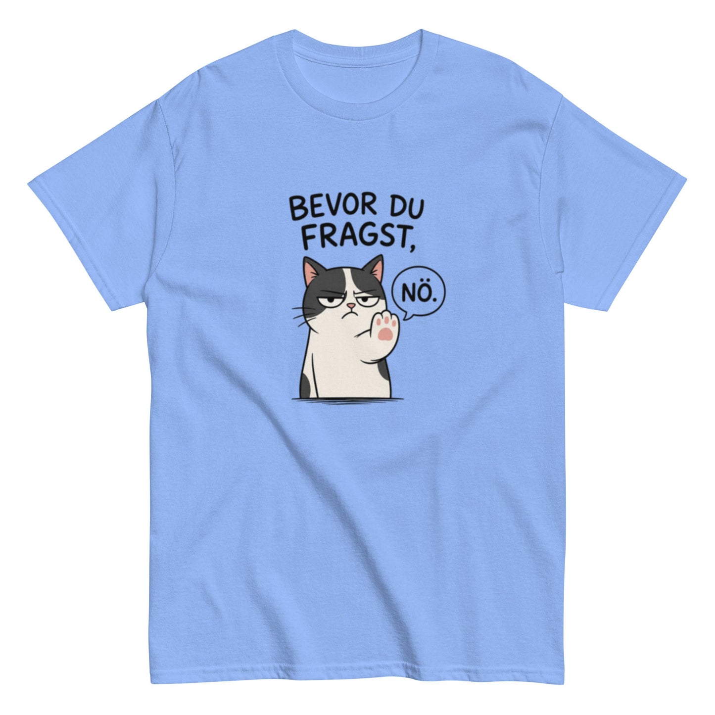 Lustiges Katzen T-Shirt „Bevor du fragst, Nö.“, Herren, Frauen, Unisex T-Shirt - SprücheKüche - Druckfrisch & frech