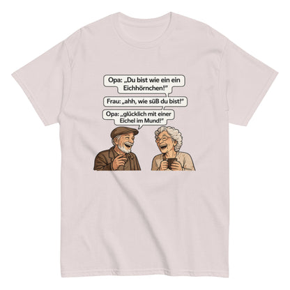 Lustiges Opa Sprüche T-Shirt – Eichhörnchen mit Eichel im Mund – Witziges Geschenk für Oma & Opa – Herren, Frauen, Unisex T-Shirt - SprücheKüche - Druckfrisch & frech