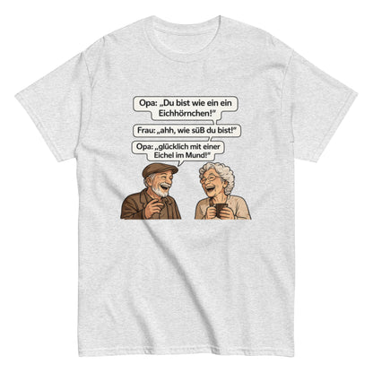Lustiges Opa Sprüche T-Shirt – Eichhörnchen mit Eichel im Mund – Witziges Geschenk für Oma & Opa – Herren, Frauen, Unisex T-Shirt - SprücheKüche - Druckfrisch & frech