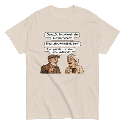 Lustiges Opa Sprüche T-Shirt – Eichhörnchen mit Eichel im Mund – Witziges Geschenk für Oma & Opa – Herren, Frauen, Unisex T-Shirt - SprücheKüche - Druckfrisch & frech
