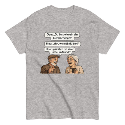 Lustiges Opa Sprüche T-Shirt – Eichhörnchen mit Eichel im Mund – Witziges Geschenk für Oma & Opa – Herren, Frauen, Unisex T-Shirt - SprücheKüche - Druckfrisch & frech
