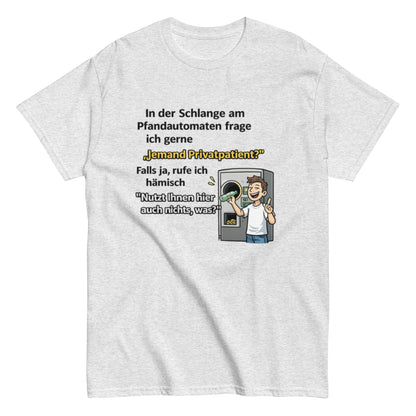 Lustiges Pfandautomat T-Shirt – „Jemand Privatpatient?“ Spruchshirt – Witziges Recycling Shirt – Männer & Frauen, Unisex T-Shirt - SprücheKüche - Druckfrisch & frech