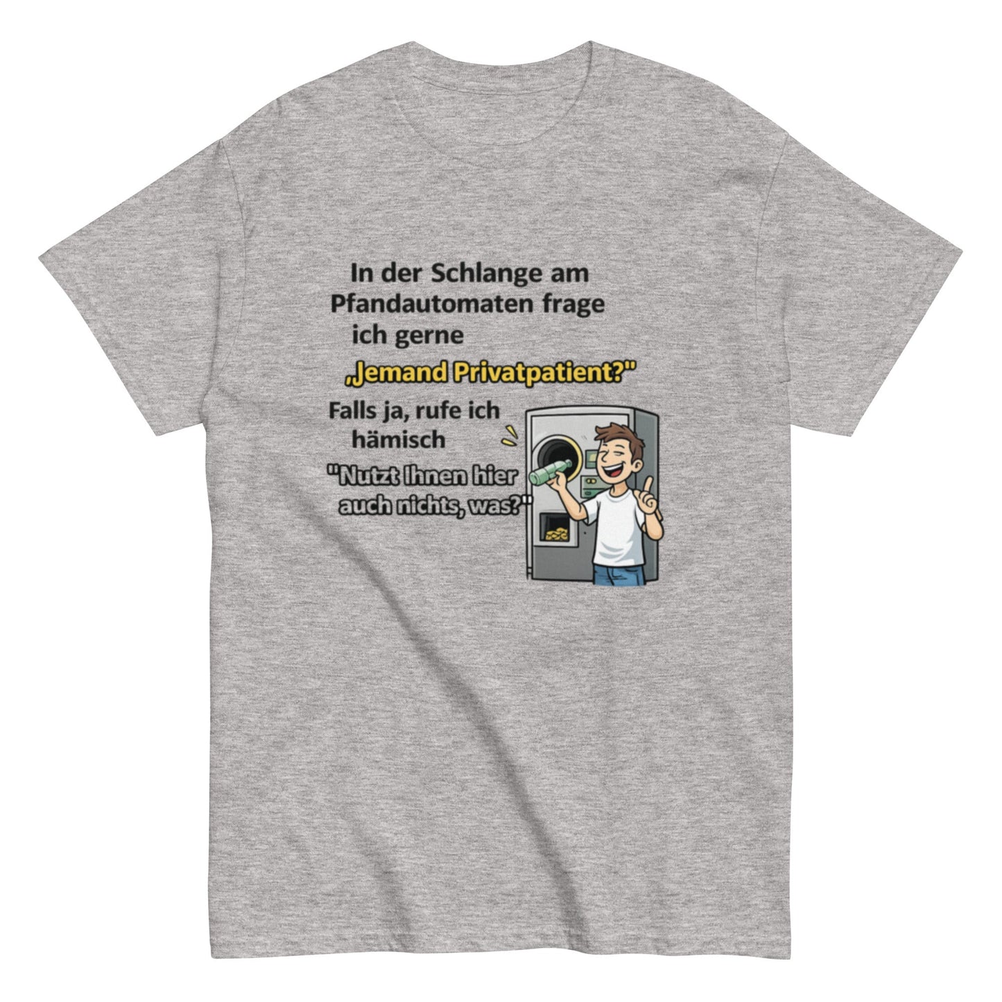 Lustiges Pfandautomat T-Shirt – „Jemand Privatpatient?“ Spruchshirt – Witziges Recycling Shirt – Männer & Frauen, Unisex T-Shirt - SprücheKüche - Druckfrisch & frech