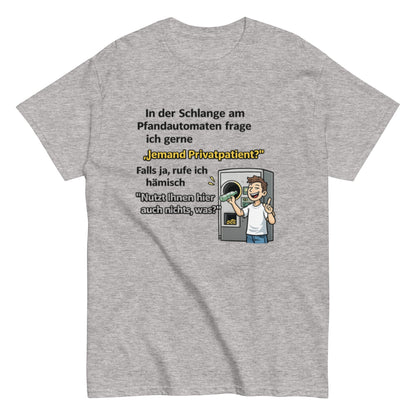 Lustiges Pfandautomat T-Shirt – „Jemand Privatpatient?“ Spruchshirt – Witziges Recycling Shirt – Männer & Frauen, Unisex T-Shirt - SprücheKüche - Druckfrisch & frech