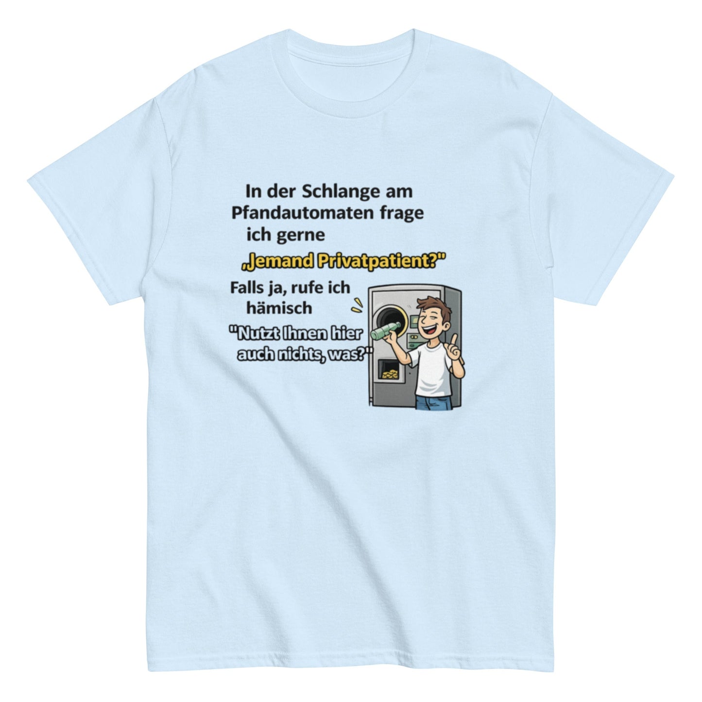 Lustiges Pfandautomat T-Shirt – „Jemand Privatpatient?“ Spruchshirt – Witziges Recycling Shirt – Männer & Frauen, Unisex T-Shirt - SprücheKüche - Druckfrisch & frech