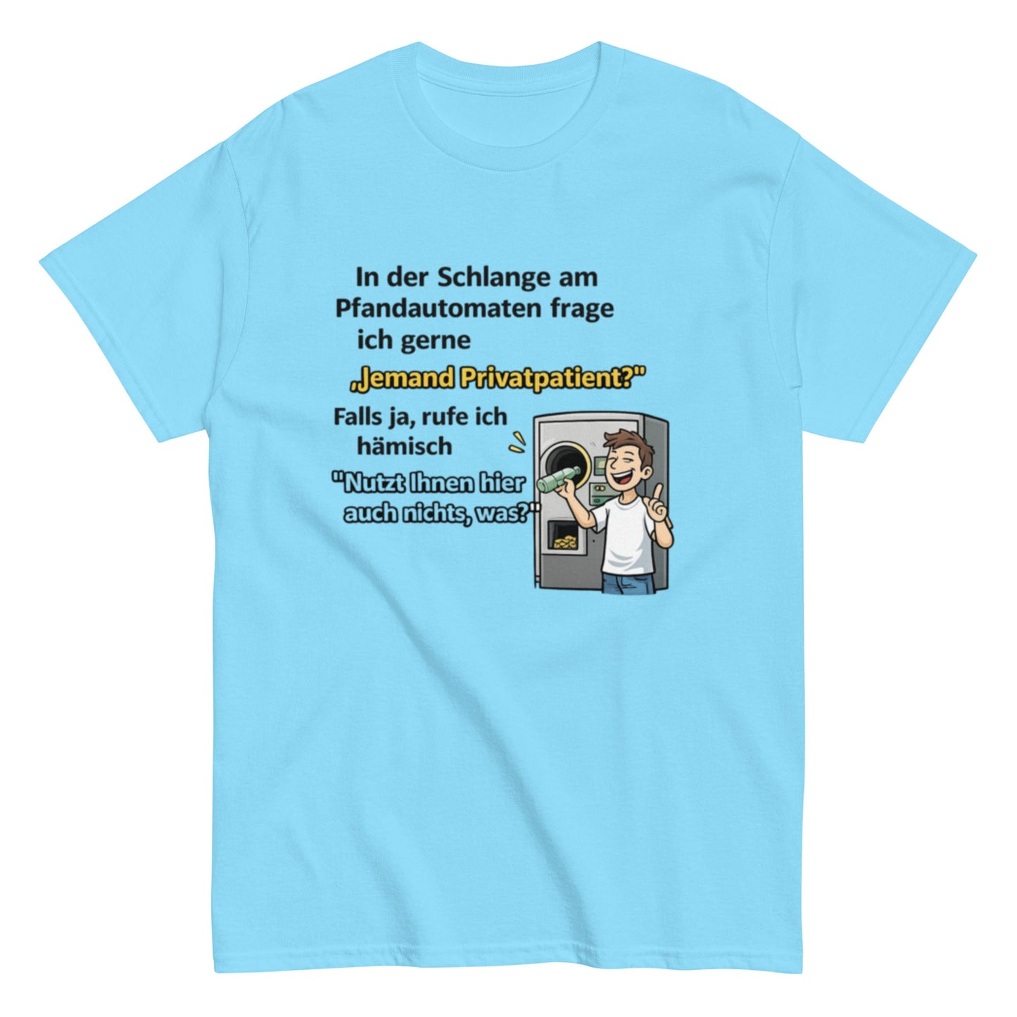Lustiges Pfandautomat T-Shirt – „Jemand Privatpatient?“ Spruchshirt – Witziges Recycling Shirt – Männer & Frauen, Unisex T-Shirt - SprücheKüche - Druckfrisch & frech
