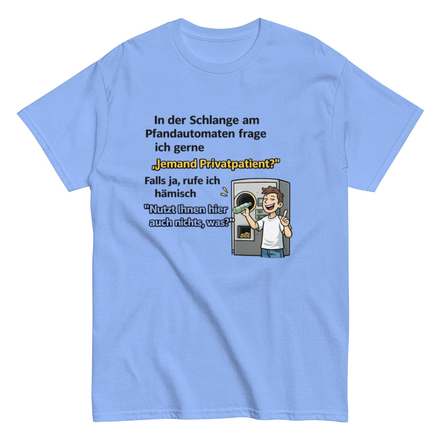 Lustiges Pfandautomat T-Shirt – „Jemand Privatpatient?“ Spruchshirt – Witziges Recycling Shirt – Männer & Frauen, Unisex T-Shirt - SprücheKüche - Druckfrisch & frech